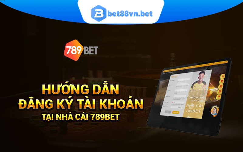 Hướng dẫn đăng ký 789bet