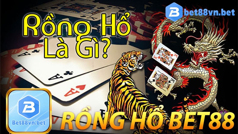 Rồng hổ bet88 là gì?