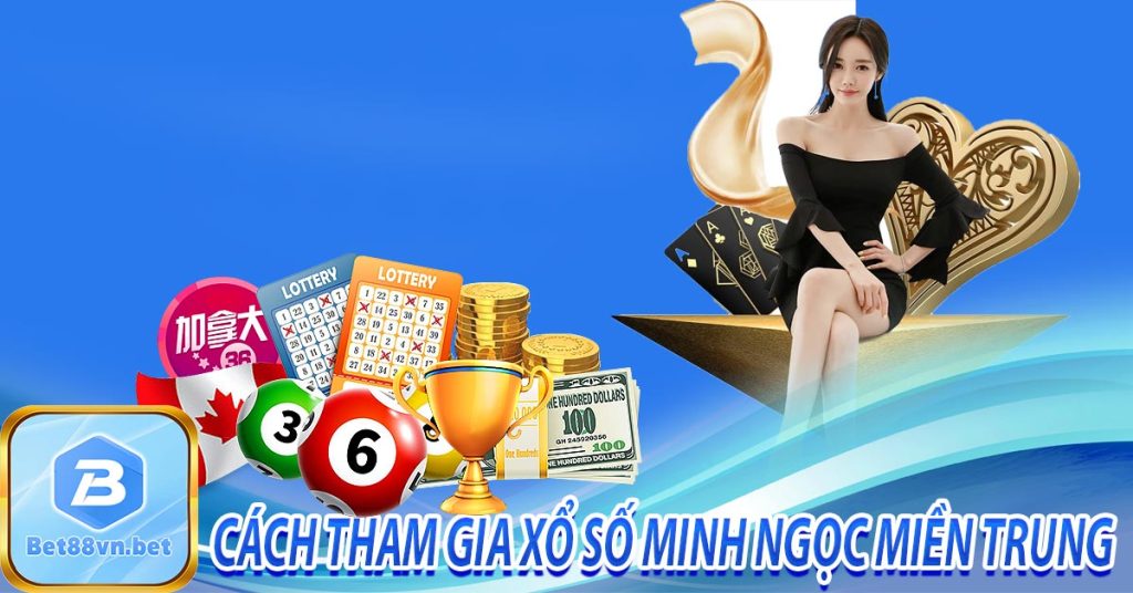 Cách tham gia xổ số minh ngọc miền trung