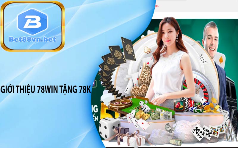 Gioi thieu 78win tang 78k